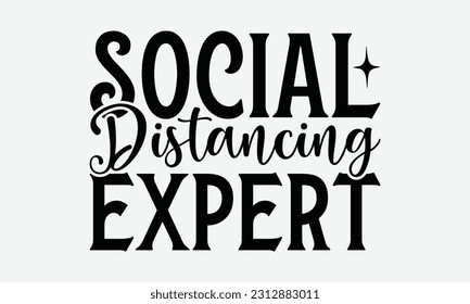 Social Distancing Expert - Skydiving T-shirt Design, Handmade Calligraphy Vector Illustration, Greeting Card Template With Typography Text