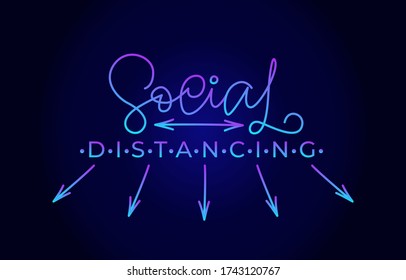 Social distancing. Handwritten modern lettering, illustration.  Elegant and stylish. Neon on dark background. Inscription for postcards, posters, articles, comics, cartoons. 