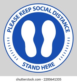 Social distancing. Please Keep Social Distance Stand Here lettering with footprint icon on Blue circle background.