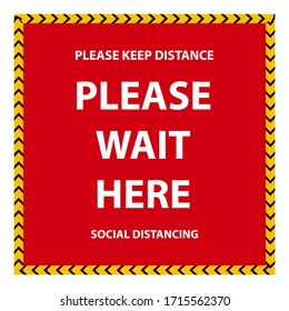 Social distancing " Please wait here " white text with red color background sign.  Please keep distance mark between customer, employee or visitor for corona or Covid-19 virus prevention. 