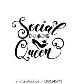 Social Distancing Queen - funny text with High heel shoe and crown. Corona virus - staying at home print. Home Quarantine illustration. vector.