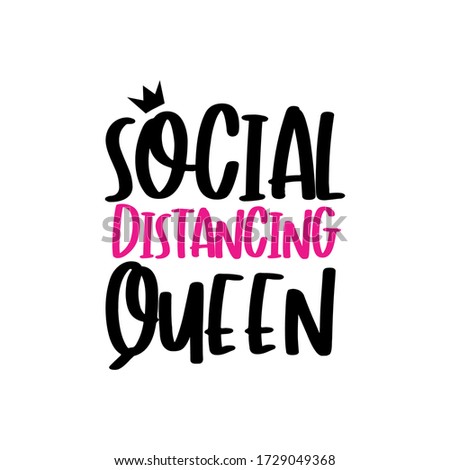 Social Distancing Queen- funny text -Coronavirus, Home Quarantine illustration. 
Good for poster, banner, textile print and gift design.