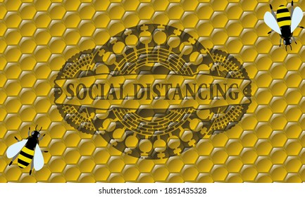 Social Distancing text inside honey bees emblem. beekeeping luxurious background. Intense illustration. 
