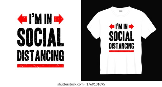i'm in social distancing typography t-shirt design. Ready to print for apparel, poster, illustration. Modern, simple, lettering t shirt vector.
