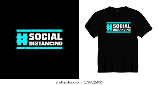 social distancing typography t-shirt design. Ready to print for apparel, poster, illustration. Modern, simple, lettering t shirt vector
