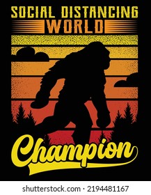 Social distancing world champion vantage Bigfoot t shirt design