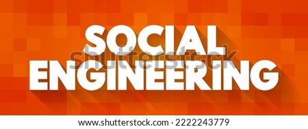 Social Engineering - psychological manipulation of people into performing actions or divulging confidential information, text concept background