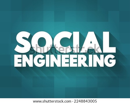 Social Engineering - psychological manipulation of people into performing actions or divulging confidential information, text concept background