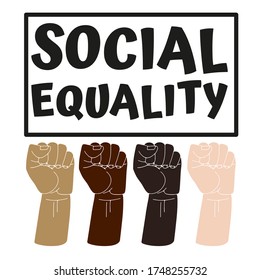 Social Equality slogan. Political protest related vector stock illustration, isolated on white background. Hand drawn resist fists icons. World movement. Design for banner and poster.