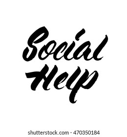 Social help, ink hand lettering. Modern brush calligraphy. Handwritten phrase. Suitable for ads, signboards, packaging and identity and web designs.