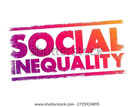 SOCIAL INEQUALITY bold distressed typography stamp with strong uppercase lettering and rough texture lines, symbolizing injustice, imbalance, discrimination and unequal conditions in modern society themes