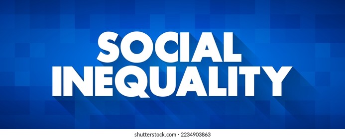 Social Inequality - condition of unequal access to the benefits of belonging to any society, text concept background