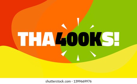 Social media banner with thanks 400K followers achievement. Thank you for 400000 thousand subscribers decoration post template. Greeting card for social networks. Vector illustration colored backdrop