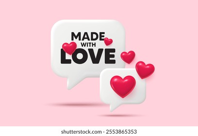 Social media concept. Made with love message. Chat speech bubble with 3d hearts. Social media like icon. Chat love message with cute 3d hearts. App love comment. Vector illustration