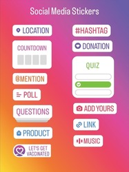Social Media Instagram Stickers And Icons. Location, Hashtag, Donation, Countdown, Quiz, Mention, Poll, Add Yours, Link, Questions, Product, Music, Let's Get Vaccinated Stickers.
