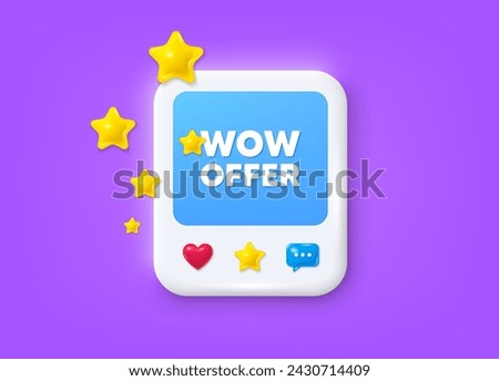 Social media post 3d frame. Wow offer tag. Special Sale price sign. Advertising Discounts symbol. Wow offer message frame. Photo banner with stars. Like, star and chat icons. Vector