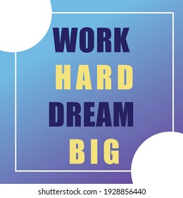 Social Media Post For Motivation. Success Qoutes For Self Help. Work Hard And Dream Big. Vector Illustration  Design For Motivation. 