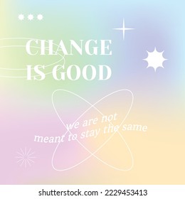 Social media post selflove   selfcare template  grainy gradient and geometric elements  stars  elipses   circles  Holographic colors  Gradient mesh  vector  Wavy text  Change is good