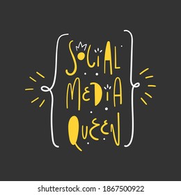 Social Media Queen Hand Drawn Modern Lettering - Coronavirus Quarantine Quote, Blogger's Slogan - Print Design, Vector Illustration