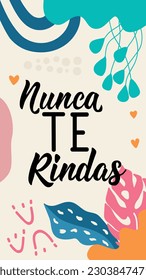 Social media story post template. Translation from Spanish - Never give up. Element for flyers, banner, story and posters. Modern calligraphy. Spanish lettering.