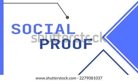 Social Proof - Building trust and credibility through positive feedback