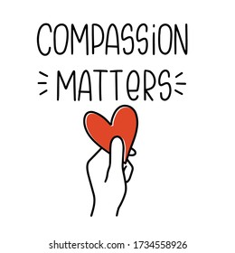 Social psychology quote vector design. Physical or physical trauma, empathy and emotional help concept art. Compassion matters handwritten phrase and hand holding heart image.