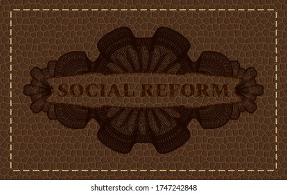 social reform text inside Guilloche brown leather emblem. Wallet fancy background. Artistic illustration. 