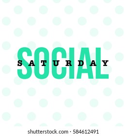 'Social Saturday' typography concept for bloggers and social media. Polka dots design. 