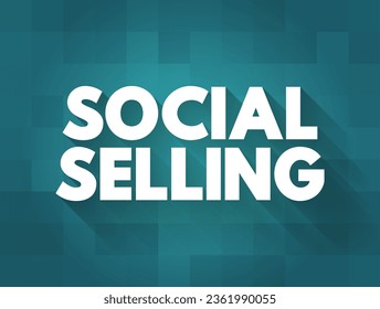 Social Selling is the process of developing relationships as part of the sales process, text concept background