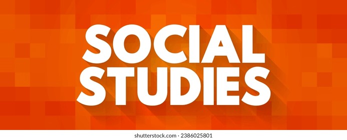 Social Studies - functioning as a field of study that incorporates many different subjects, text concept background