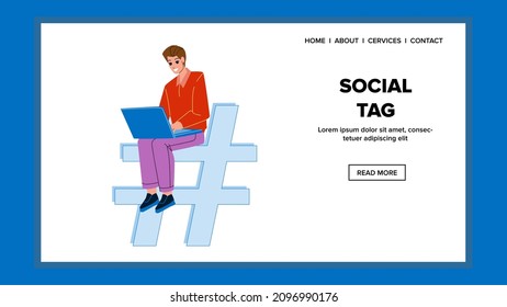 Social Tag Using Man For Searching Video Vector. Young Man User Use Social Tag For Search Photography Or Information On Internet Website. Characters Networking Web Flat Cartoon Illustration