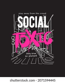 social toxic spray painted slogan on hand drawn street city background vector illustration