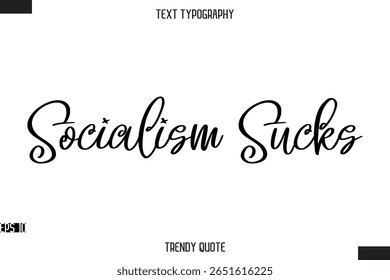 Socialism Sucks   Stylish Calligraphy Text Trendy Quote For T-Shirt Designs
