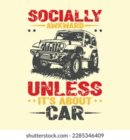 Socially awkward unless it's about car vintage style t shirt design 