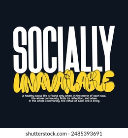  socially  un available typography t-shirt apparel design vector	