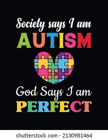 Society says i am autistic, God says I am perfect. Autism typography t-shirt design vector template