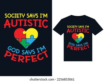 Society Says I'm Autistic God Says I'm Perfect illustrations for print-ready T-Shirts design