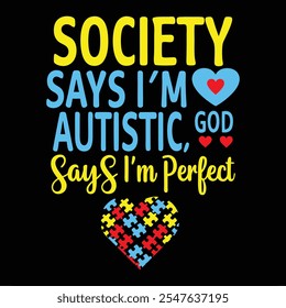 La sociedad dice que soy autista, Dios dice que soy perfecto Diseño de conciencia del autismo