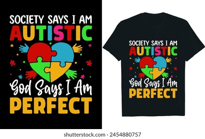 SOCIETY SAYS I AM AUTISTIC GOD SAYS I AM PERFECT.autism t-shirt design.