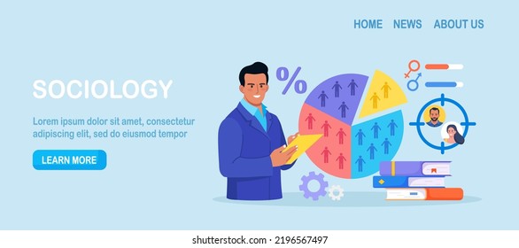 Sociology, demography. Scientist study of society, social relationship and culture. Statistics and sociological survey analysis. Political science and social studies. Social analysis, demographics