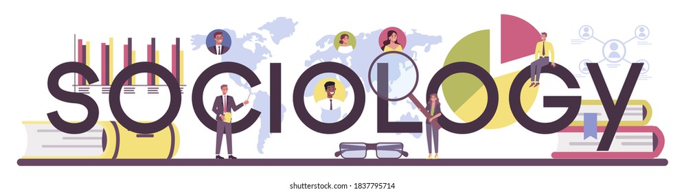 Sociology typographic header. Scientist study of society, pattern of social relationship, social interaction, and culture. Statistics and sociological survey. Isolated vector illustration