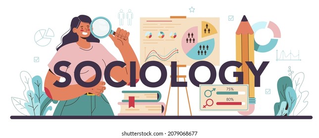 Sociology typographic header. Scientist study of society, pattern of social relationship and culture. Statistics and sociological poll analysis. Flat vector illustration