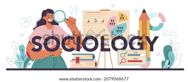Sociology typographic\
header. Scientist study of society, pattern of social relationship\
and culture. Statistics and sociological poll analysis. Flat vector\
illustration