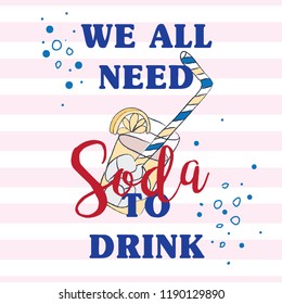 Soda coctail illustration with slogan print. Cocktail vector illustration with vector bubbles t-shirt print design. 
