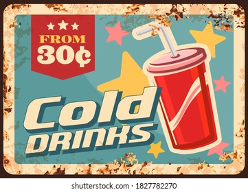 Soda drinks rusty metal plate, vector cola beverage in red disposable cup with straw, vintage rust tin sign. Cold drinks promotional retro poster, ferruginous price tag for store or street cafe menu