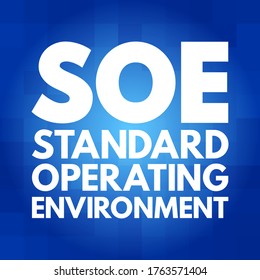SOE - Standard Operating Environment is a standard implementation of an operating system and its associated software, acronym text concept background