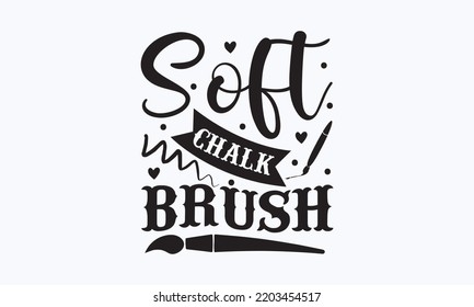 Soft Chalk Brush - Procreate T-shirt Designs, Hand Drew Lettering Phrases, And Calligraphy Graphic Designs, Templet,  For Stickers, T-shirts, Mugs, Etc. SVG Files For Cutting Cricut And Silhouette. 