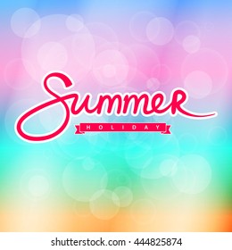 Soft Colorful Blurred Background with Pink Text Summer and Holiday ,Summer Concept, Hand Lettering Calligraphy , Vector Illustration 