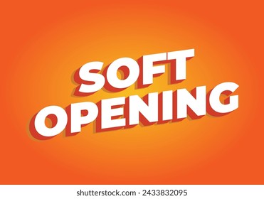 Soft opening. Text effect design in 3D look and eye catching colors