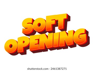 Soft opening. Text effect design in 3D look and eye catching colors